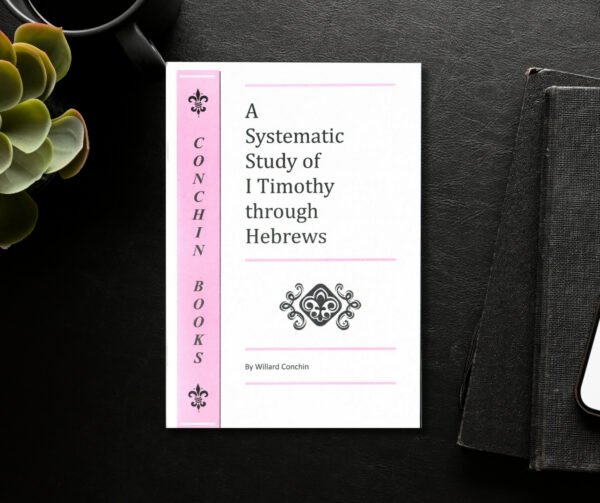 Systematic Studies: 1 Timothy Through Hebrews